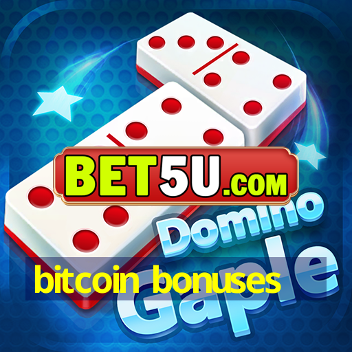 bitcoin bonuses